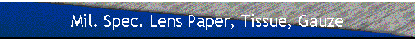 Mil. Spec. Lens Paper, Tissue, Gauze